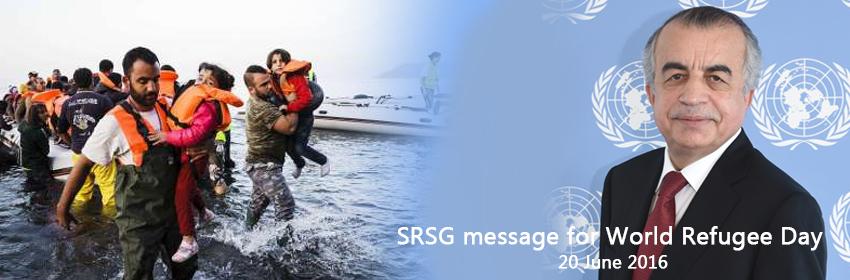 Statement by SRSG Zahir Tanin on the occasion of World Refugee Day - 20 June 2016